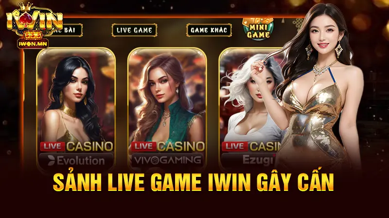 Sảnh Live Game iWin gây cấn