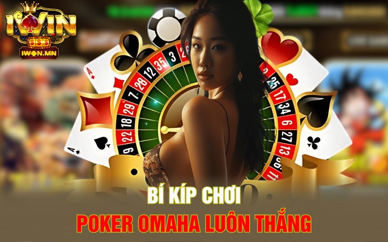 Poker Omaha | Mẹo Chơi Đỉnh Cao Nhà Cái Nào Cũng Thắng 5 Bí kíp chơi Poker Omaha luôn thắng