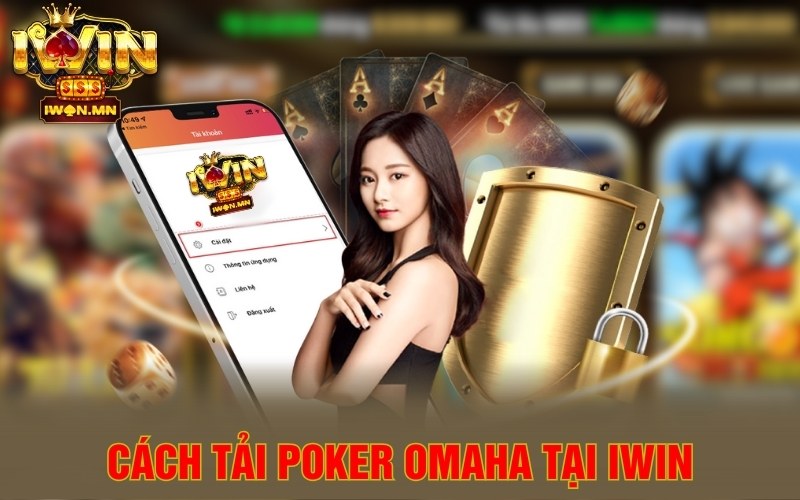 Poker Omaha | Mẹo Chơi Đỉnh Cao Nhà Cái Nào Cũng Thắng 3 Cách tải Poker Omaha tại iWin