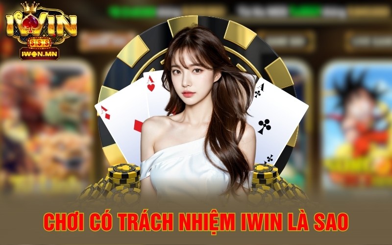 Chơi Có Trách Nhiệm iWin | Văn Minh Vì Chúng Ta Là Con Người 1 Chơi có trách nhiệm iWin là sao