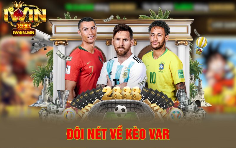 Đôi nét về kèo Var