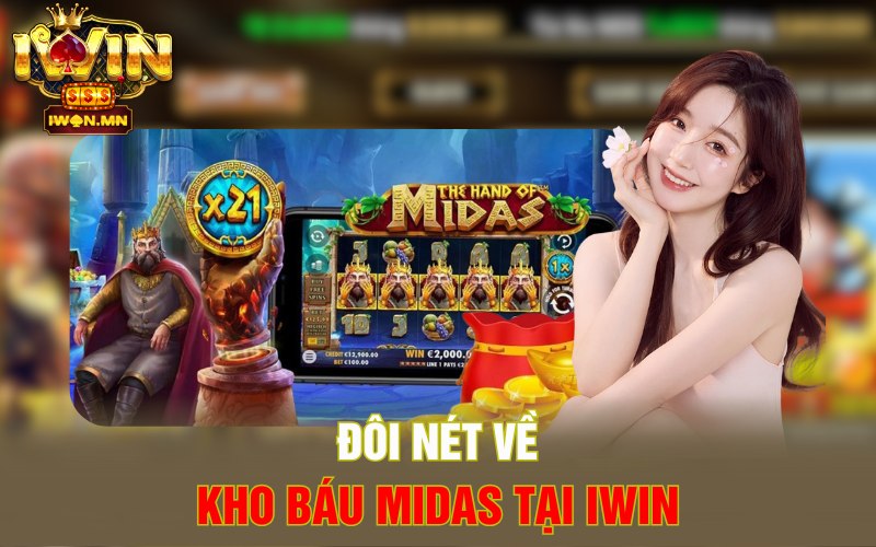 Khám Phá Kho Báu Midas | Báu Vật Mang Tên Triệu Đô 1 Đôi nét về Kho Báu Midas tại iWin
