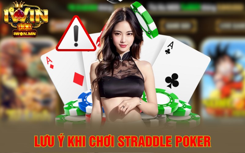 Lưu ý khi chơi Straddle Poker
