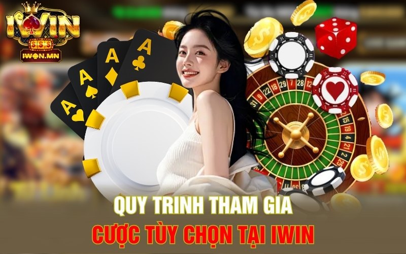 Quy trinh tham gia cược tùy chọn tại iWin