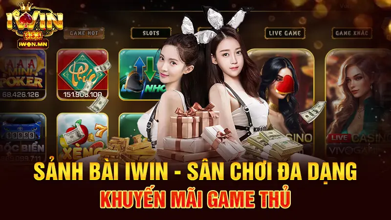 sảnh bài iwin - sân chơi đa dạng khuyến mãi game thủ