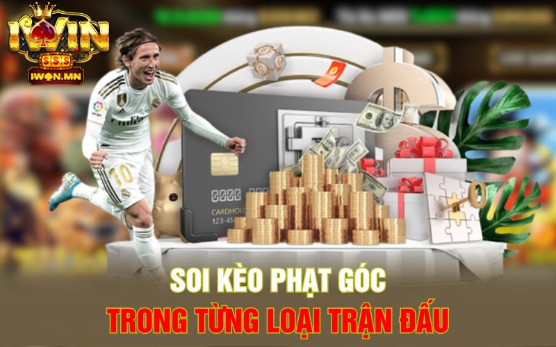 Soi kèo phạt góc trong từng loại trận đấu