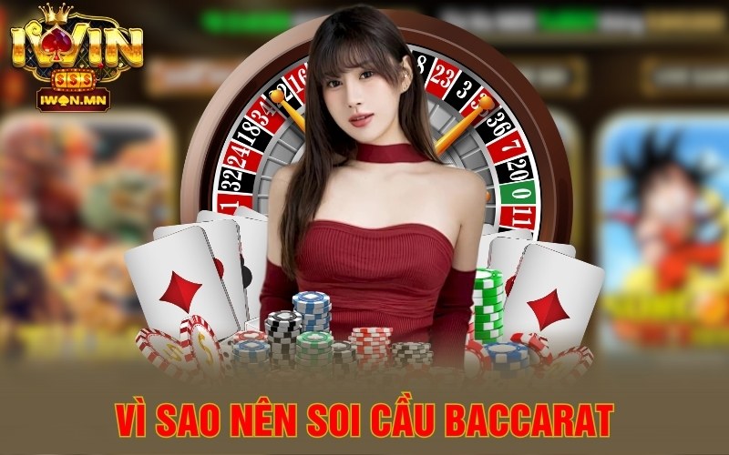 Vì sao nên Soi Cầu Baccarat